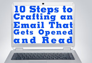 10 Steps to Crafting an Email That Gets Opened And Read