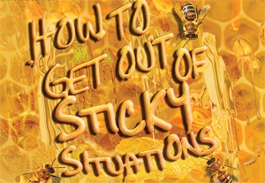 How to Get Out of Sticky Situations