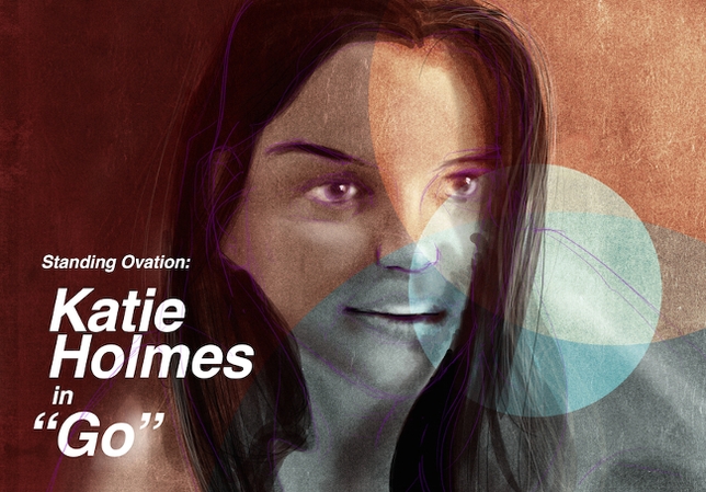 Standing Ovation: Katie Holmes in ‘Go’